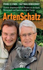 ArtenSchatz - Unsere abenteuerlichen Reisen zu mutigen Menschen und faszinierenden Tieren