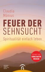 ISBN 9783579087054: Feuer der Sehnsucht - Spiritualität einfach leben (F126)