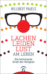 ISBN 9783579087191: Lachen, Leiden, Lust am Leben: Die befreiende Kraft der Religion