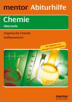 mentor Abiturhilfe: Chemie Oberstufe – Organische Chemie. Aufbauwissen