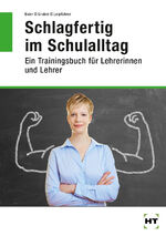 Schlagfertig im Schulalltag – Ein Trainingsbuch für Lehrerinnen und Lehrer