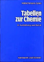 ISBN 9783582012340: Tabellen zur Chemie und zur Analytik: in Ausbildung und Beruf von Ulrich Hübschmann, Erwin Links und Erich Hitzel