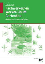 ISBN 9783582041654: Arbeitsheft Fachwerker/-in Werker/-in im Gartenbau – Garten- und Landschaftsbau