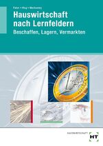 ISBN 9783582042033: Hauswirtschaft nach Lernfeldern – Beschaffen, Lagern, Vermarkten