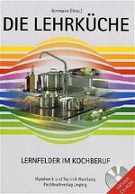 ISBN 9783582400451: Die Lehrküche – Lernfelder im Kochberuf