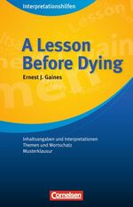 ISBN 9783589046256: Cornelsen Senior English Library - Literatur: Ab 11. Schuljahr - A Lesson Before Dying: Interpretationshilfe: Inhaltsangaben und Interpretationen - Themen und Wortschatz - Musterklausur