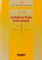 Ausländische Kinder lernen Deutsch - Lernvoraussetzungen, methodische Entscheidungen, Projekte