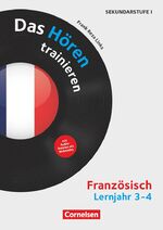 ISBN 9783589167098: Das Hören trainieren - Hörkompetenz in den Fremdsprachen Sekundarstufe I/II - Französisch - Lernjahr 3/4 – Das Hören trainieren - Kopiervorlagen mit Audio-Material