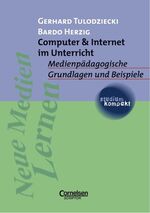 Computer & Internet im Unterricht - medienpädagogische Grundlagen und Beispiele