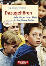 Dazugehören - wie Kinder ihren Platz in der Klasse finden