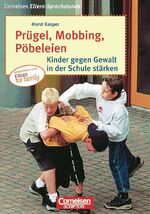 ISBN 9783589216697: Cornelsen Eltern-Sprechstunde / Prügel, Mobbing, Pöbeleien - Kinder gegen Gewalt in der Schule stärken