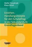 ISBN 9783589218783: Erziehen: Handlungsrezepte für den Schulalltag in der Sekundarstufe / Grundlagenband