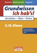 ISBN 9783589230587: Grundwissen - Ich hab's - Deutsch - Mathematik - Englisch / 5./6. Schuljahr - Übungsbuch für Vergleichs- und Klassenarbeiten sowie Tests : Mit Lösungsteil