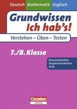 ISBN 9783589230594: Grundwissen - Ich hab's - Deutsch - Mathematik - Englisch / 7./8. Schuljahr - Übungsbuch für Vergleichs- und Klassenarbeiten sowie Tests - Mit Lösungsteil