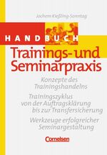 Handbücher Unternehmenspraxis / Handbuch Trainings- und Seminarpraxis - Konzepte des Trainingshandelns - Trainingszyklus von der Auftragsklärung bis zur Transfersicherung. Buch