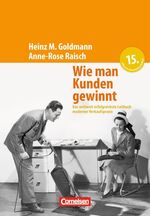 ISBN 9783589236664: Handbücher Unternehmenspraxis / Wie man Kunden gewinnt - Das weltweit erfolgreichste Leitbuch moderner Verkaufspraxis. Buch