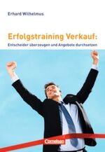 ISBN 9783589238965: Verkaufskompetenz / Erfolgstraining Verkauf: Entscheider überzeugen und Angebote durchsetzen