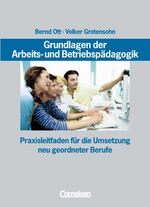 ISBN 9783589239207: Grundlagen der Arbeits- und Betriebspädagogik - Praxisleitfaden für die Umsetzung neu geordneter Berufe