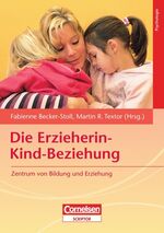 ISBN 9783589245291: Die Erzieherin-Kind-Beziehung: Zentrum von Bildung und Erziehung Becker-Stoll, Dr. Fabienne; Textor, Dr. Martin R.; Ahnert, Prof. Dr. Lieselotte; Becker-Textor, Ingeborg; Ennulat, Gertrud; Großmann, Dr. Heidrun; Haverkock, Dr. Antje and Pauli-Pott, Dr. Ursula