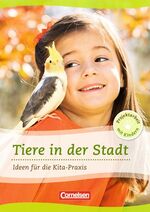 ISBN 9783589247615: Projektarbeit mit Kindern / Tiere in der Stadt - Ideen für die Kita-Praxis ab 5 Jahren. Buch