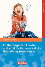 ISBN 9783589252756: Im Kindergarten kreativ und effektiv lernen - auf die Umgebung kommt es an