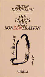 Die Praxis der Konzentration – Zen und Alltagsleben