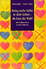 ISBN 9783591083799: Bring mehr Liebe in dein Leben - du hast die Wahl