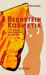 ISBN 9783591084499: Bernstein-Kosmetik – Für innere und äussere Schönheit