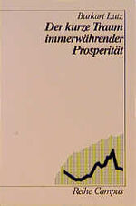 ISBN 9783593340623: Der kurze Traum immerwährender Prosperität - Eine Neuinterpretation der industriell-kapitalistischen Entwicklung im Europa des 20. Jahrhunderts