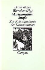 ISBN 9783593344546: Massenmedium Strasse. Zur Kulturgeschichte der Demonstration