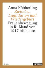 ISBN 9783593349824: Zwischen Liquidation und Wiedergeburt - Frauenbewegung in Russland von 1917 bis heute