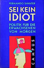 Fernando Savater: Sei kein Idiot Fernando Savater: Sei kein Idiot