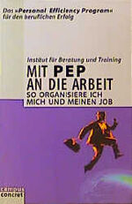 ISBN 9783593354774: Mit Pep an die Arbeit – So organisiere ich mich und meinen Job