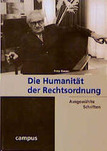 ISBN 9783593358413: Die Humanität der Rechtsordnung: Ausgewählte Schriften Wissenschaftliche Reihe des Fritz Bauer Instituts von Fritz Bauer, Joachim Perels und Irmtrud Wojak NS-Verbrechen Menschenrechtskonventionen Wide