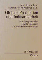 ISBN 9783593359595: Globale Produktion und Industriearbeit – Arbeitsorganisation und Kooperation in Produktionsnetzwerken