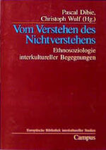 ISBN 9783593359991: Vom Verstehen des Nichtverstehens: Ethnosoziologie interkultureller Begegnungen (Europäische Bibliothek interkultureller Studien) Ethnosoziologie interkultureller Begegnungen