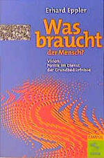 ISBN 9783593360416: EXPO2000 / Was braucht der Mensch? - Die Buchreihe zu den Themen der EXPO2000 / Vision: Politik im Dienst der Grundbedürfnisse