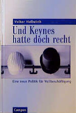 ISBN 9783593360775: Und Keynes hatte doch recht – Eine neue Politik für Vollbeschäftigung