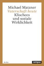 ISBN 9783593361178: Vaterschaft heute: Klischees und soziale Wirklichkeit [Paperback] Matzner, Michael