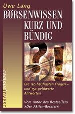 Börsenwissen kurz und bündig – Die 150 häufigsten Fragen - und 150 geldwerte Antworten