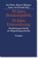 ISBN 9783593363691: 50 Jahre Bundesrepublik - 50 Jahre Einwanderung: Nachkriegsgeschichte als Migrationsgeschichte [Gebundene Ausgabe] Lale Akgün (Vorwort), Jan Motte (Herausgeber), Rainer Ohliger (Herausgeber), Anne von