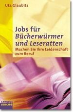 ISBN 9783593365497: Jobs für Bücherwürmer und Leseratten. Machen Sie Ihre Leidenschaft zum Beruf von Uta Glaubitz Verlagswesen Buchhandel Bibliothek Medien Amazon Schriftstellerfotografin Autor Buchempfehlungen Rezension