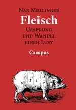 Fleisch – Ursprung und Wandel einer Lust. Eine kulturanthropologische Studie