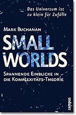 ISBN 9783593368016: Small Worlds: Das Universum ist zu klein für Zufälle. Spannende Einblicke in die Komplexitätstheorie [Gebundene Ausgabe] Mark Buchanan (Autor), Carl Freytag (Übersetzer)