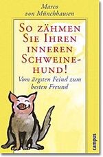 ISBN 9783593369228: So zähmen Sie Ihren inneren Schweinehund. Vom ärgsten Feind zum besten Freund