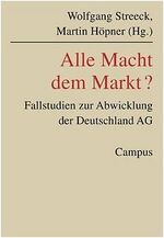 ISBN 9783593372655: Alle Macht dem Markt? - Fallstudien zur Abwicklung der Deutschland AG