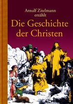 ISBN 9783593374130: Arnulf Zitelmann erzählt die Geschichte der Christen