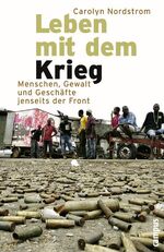 ISBN 9783593377223: Leben mit dem Krieg – Menschen, Gewalt und Geschäfte jenseits der Front