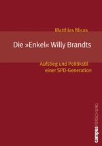 Die »Enkel« Willy Brandts - Aufstieg und Politikstil einer SPD-Generation