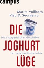 ISBN 9783593379586: Die Joghurt-Lüge: Die unappetitlichen Geschäfte der Lebensmittelindustrie